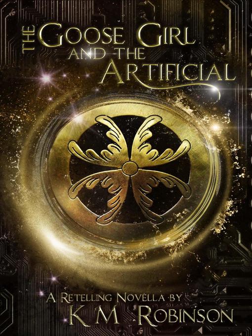 Title details for The Goose Girl and the Artificial by K.M. Robinson - Available